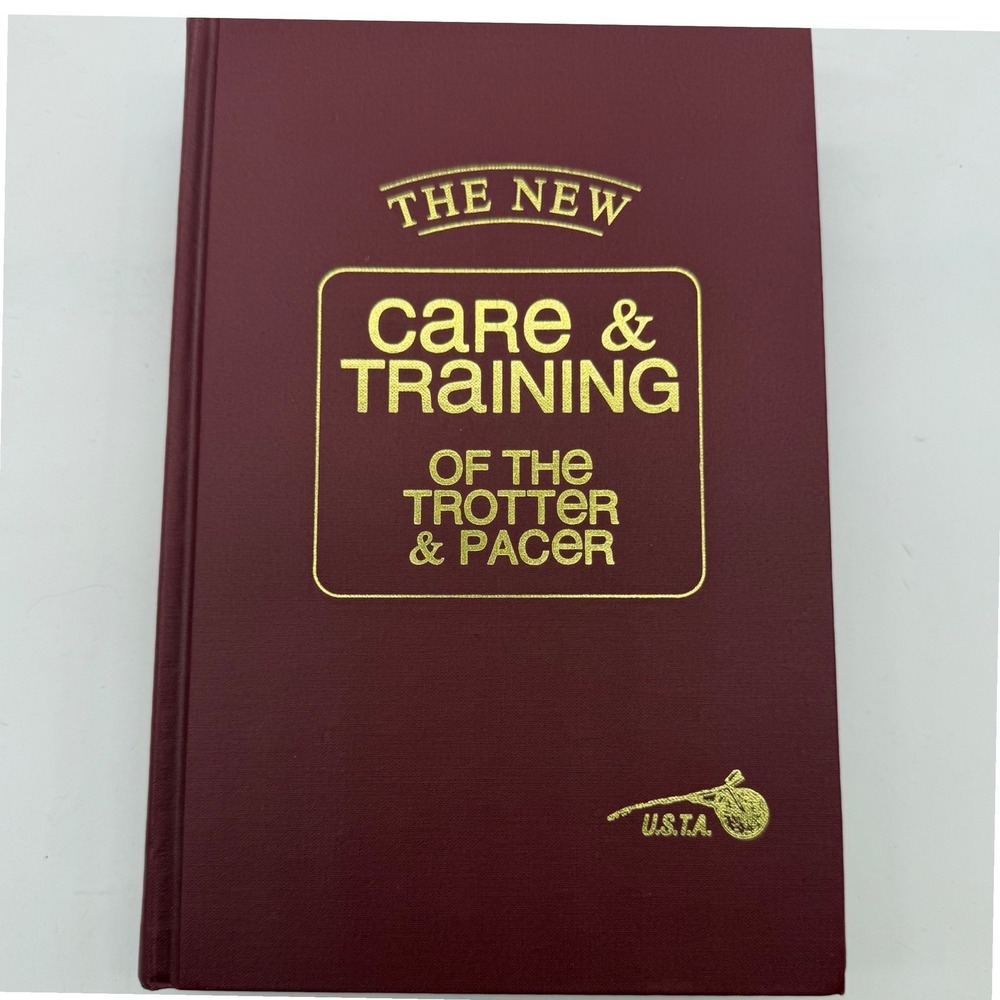 The New Care and Training of the Trotter and Pacer USTA 1996 Hardcover Book